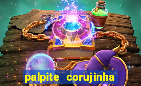palpite corujinha de hoje